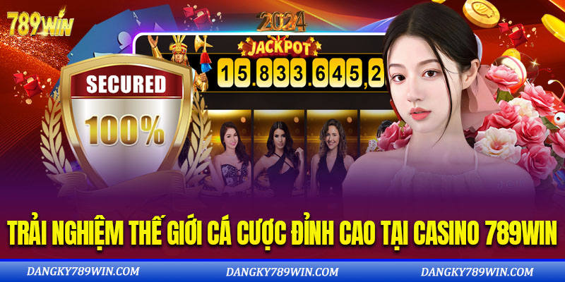 Ưu điểm khiến Casino 789win trở thành sân chơi cá cược hàng đầu