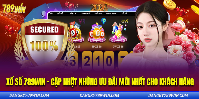 Xổ Số 789WIN – Cập Nhật Những Ưu Đãi Mới Nhất Cho Khách Hàng