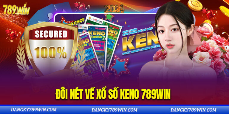 Đôi Nét Về Xổ Số Keno 789WIN