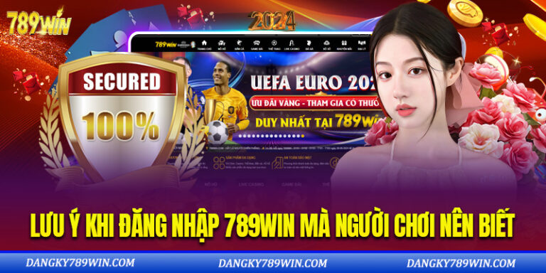Một vài lưu ý khi đăng nhập 789win mà người chơi nên biết