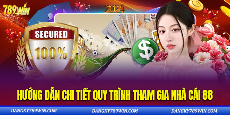Hướng Dẫn Chi Tiết Quy Trình Tham Gia Nhà Cái 88