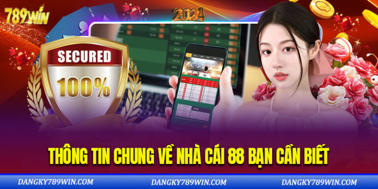 Thông Tin Chung Về Nhà Cái 88 Bạn Cần Biết