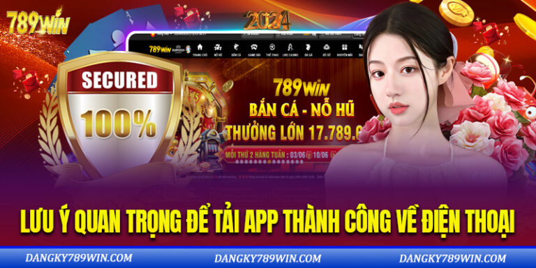 Một Số Lưu Ý Quan Trọng Để Tải App Thành Công Về Điện Thoại