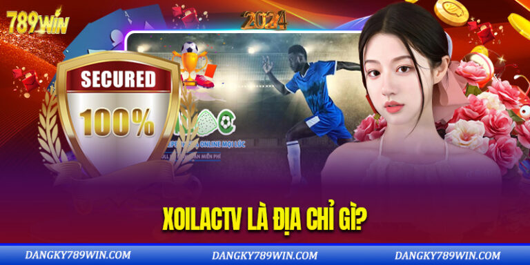 Xoilactv Là Địa Chỉ Gì?